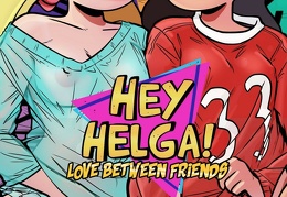 Hey Helga! - Love Between Friends